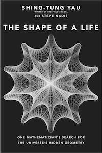 The Shape of a Life: One Mathematician's Search for the Universe's Hidden Geometry by Shin-Tung Yau book cover