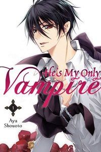 He's My Only Vampire volume 1 cover - Aya Shouoto
