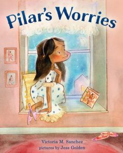 Pilar's Worries by Victoria M. Sanchez (Goodreads Author), Jess Golden (Illustrator)