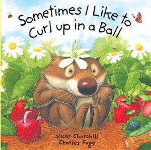 Sometimes I Like to Curl Up in a Ball by Vicki Churchill