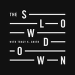 The Slowdown daily poetry podcast by Tracy K. Smith
