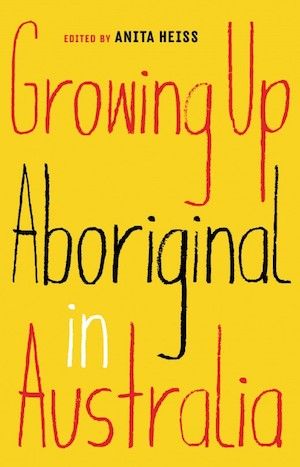 Growing Up Aboriginal in Australia edited by Anita Heiss book cover