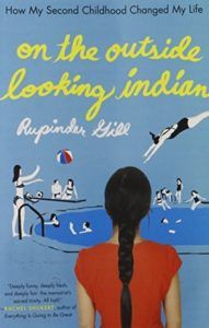 On the Outside Looking Indian: How My Second Childhood Changed My Life by Rupinder Gill