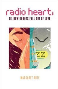 Radio Heart or How Robots Fall Out Of Love by Margaret Rhee Cover
