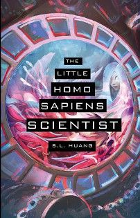 book cover of The Little Homo Sapiens Scientist by S.L. Huang