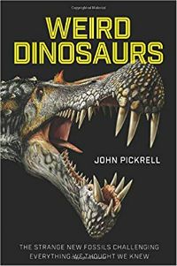 Weird Dinosaurs John Pickrell Cover