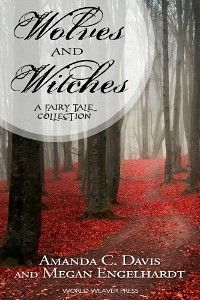 Wolves and Witches by Amanda C. Davis and Megan Englehardt