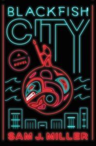 Blackfish City by Sam J. Miller, City Fantasy, Book Riot