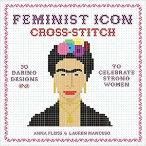 Cover of Feminist Icon Cross-Stitch by Anna Fleiss and Lauren Mancuso