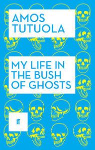 Cover of My Life in the Bush of Ghosts by Amos Tutulo