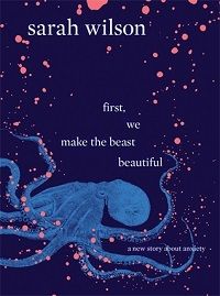 First We Make the Beast Beautiful by Sarah Wilson cover