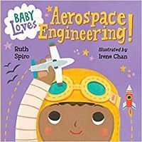 Cover of Baby Loves Aerospace Engineering by Ruth Spiro, illustrated by Irene Chan