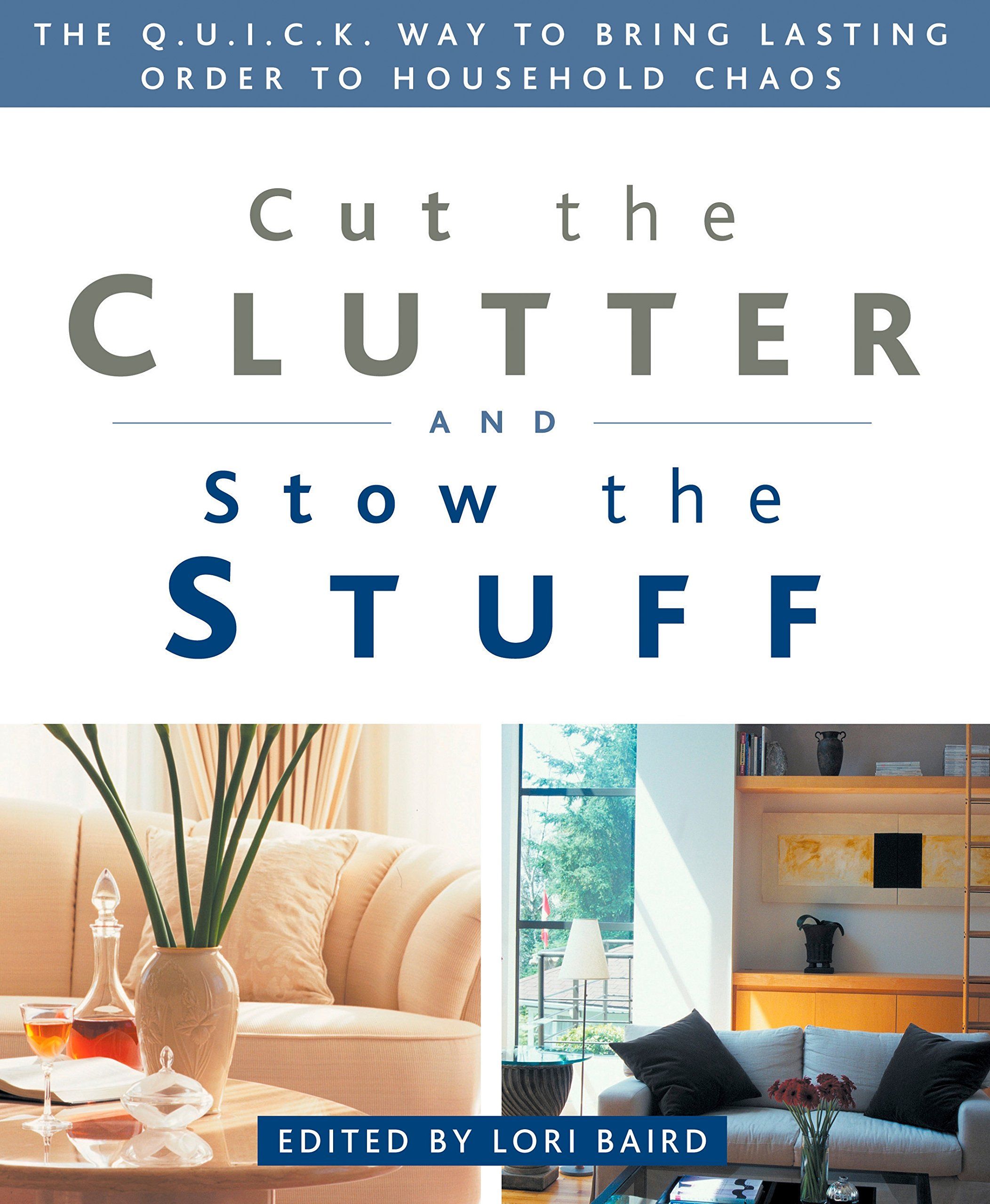 Cut The Clutter And Stow The Stuff by Lori Baird