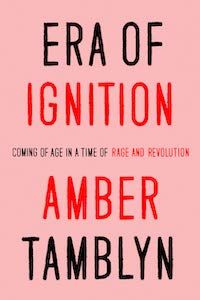 Era of Ignition: Coming of Age in a Time of Rage and Revolution by Amber Tamblyn book cover