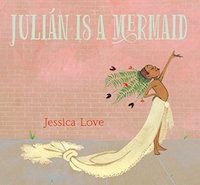 Julian is a Mermaid Book Cover