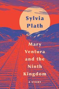 Mary Ventura and the Ninth Kingdom by Sylvia Plath book cover