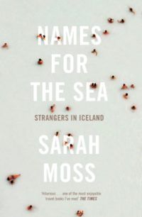 Names for the Sea by Sarah Moss