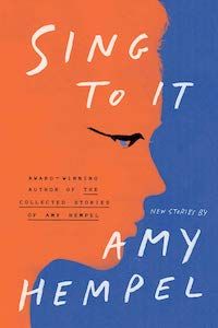 Sing to It by Amy Hempel book cover