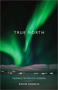 True North by Gavin Francis