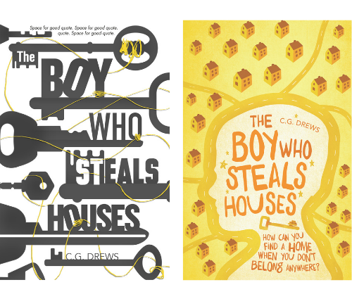 Early Cover designs for The Boy Who Steals Houses by C. G. Drews
