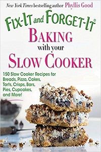 Fix-It and Forget-It Baking With Your Slow Cooker by Phyllis Good cover