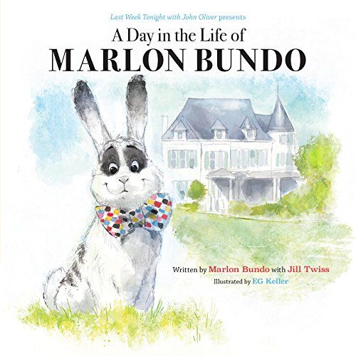 Last Week Tonight with John Oliver Presents a Day in the Life of Marlon Bundo by Marlon Bundo and EG Keller