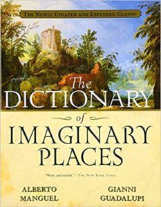 The Dictionary of Imaginary Places, edited by Alberto Manguel