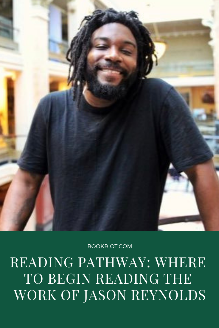 Curious about the work of Jason Reynolds but don't know where to begin reading it? Let us help you with this guide for where to start. book lists | reading pathways | where to start reading Jason Reynolds | YA books | middle grade books | YA book lists | Jason Reynolds Books | Middle Grade book lists