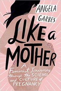 Like a Mother by Angela Garbes