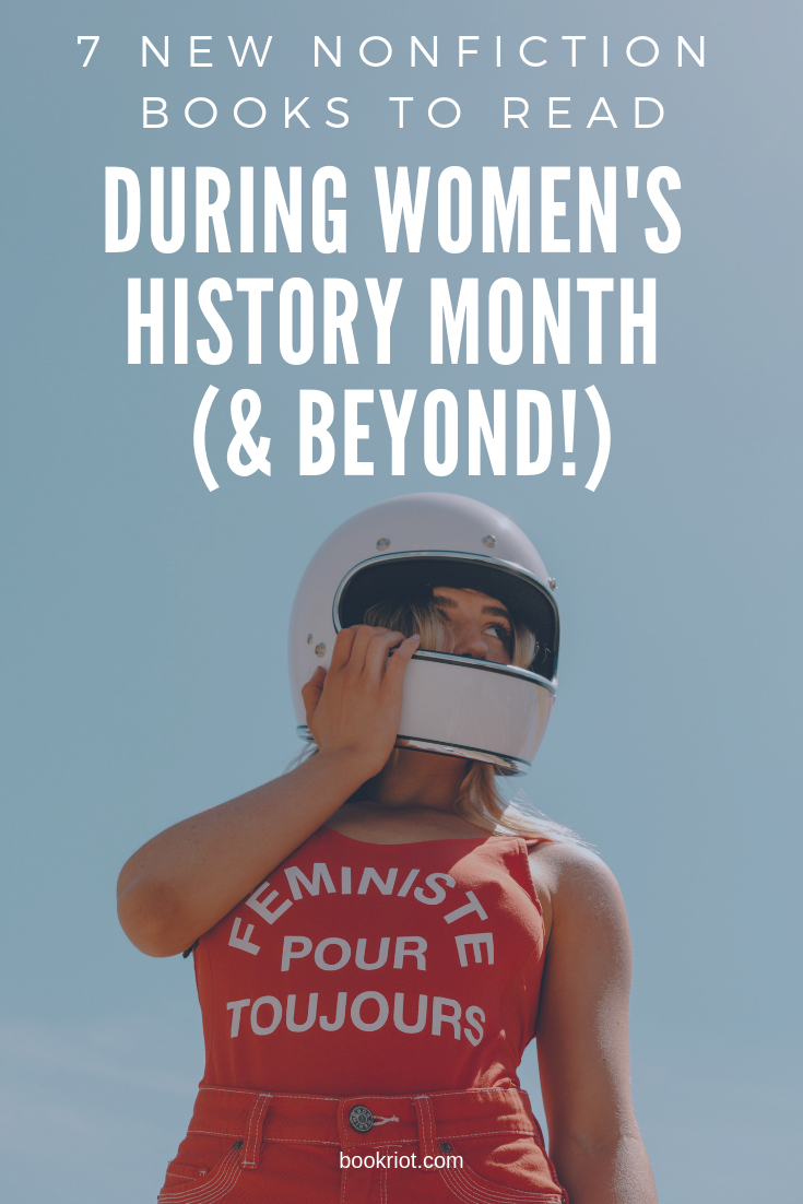 Check out these 7 new nonfiction books that are perfect to read during Women's History Month and well beyond. Books by and about amazing women. book lists | feminist books | feminism books | new women's history books | women's history | books about women