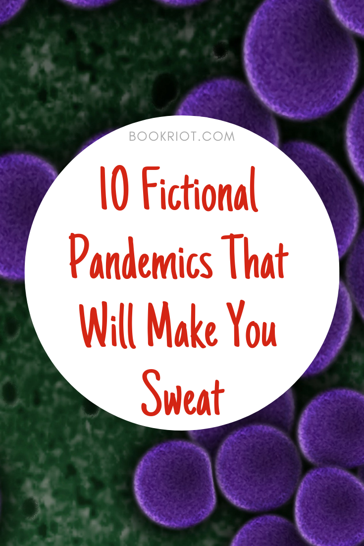 10 Fictional Pandemics That Will Make You Sweat