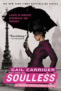 Soulless (Parasol Protectorate Series Book 1) by Gail Carriger