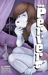 The Pervert by Michelle Perez and Remy Boydell
