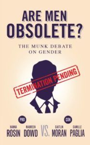 Are Men Obsolete? by Hanna Rosin, Maureen Dowd, Caitlin Moran, and Camille Paglia