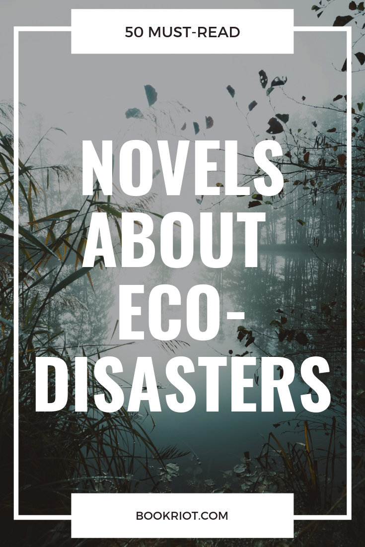 These books about ecological disasters might be fiction, but they're not all too unimaginable in reality. book lists | climate fiction | cli fi | books about ecological disasters | eco-disaster books | books about nature | books about the environment