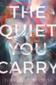 the-quiet-you-carry-nikki-barthelmess-book-cover