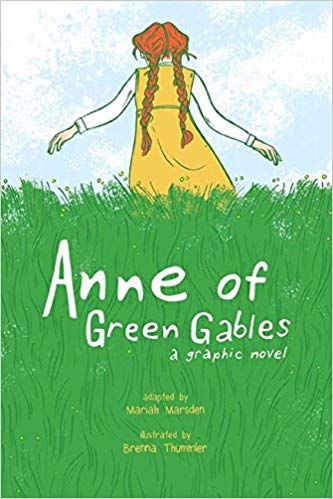 COVER OF ANNE OF GREEN GABLES BY L.M MONTGOMERY, ADAPTED BY MARIAH MARSDEN, KENDRA PHIPPS, ERIKA KUSTER AND BRENNA THUMMLER