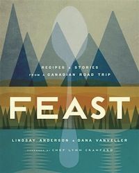 cover of Feast: Recipes and Stories from a Canadian Road Trip by Lindsay Anderson and Dana VanVeller