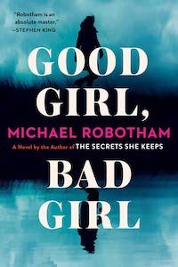 Good Girl, Bad Girl by Michael Robotham book cover - books to read this summer