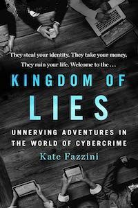 Kingdom of Lies; Unnerving Adventures in the World of Cybercrime by Kate Fazzini book cover