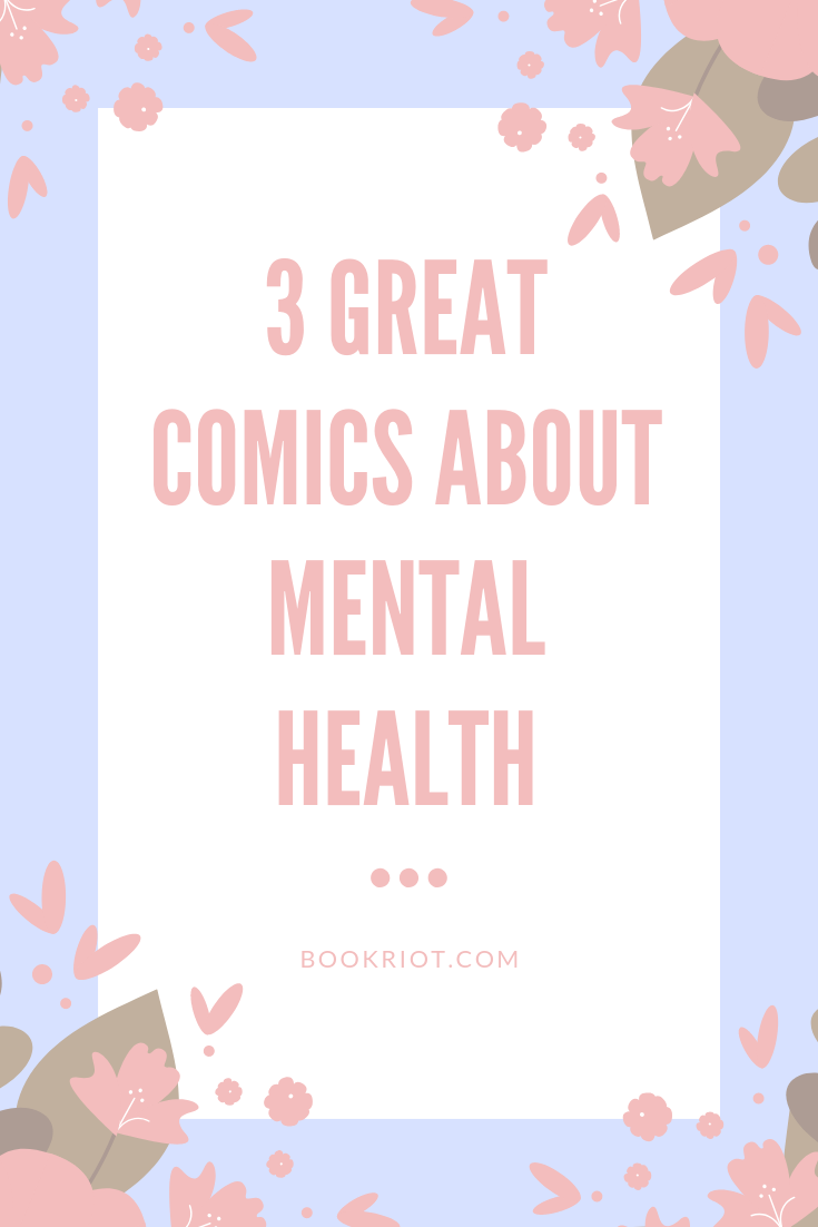 Enjoy these 3 great comics about mental health during Mental Health Awareness Month and beyond. book lists | comics | comics about mental health | mental health comics