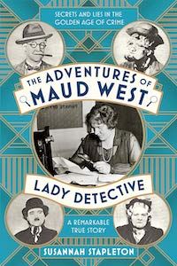 The Adventures of Maid West, Lady Detective: A Remarkable True Story by Susannah Stapleton book cover