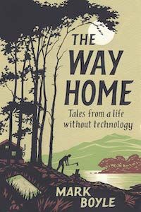 The Way Home: Tales from a Life without Technology by Mark Boyle book cover - books to read this summer