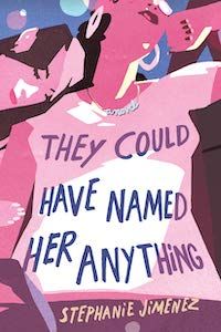 They Could Have Named Her Anything by Stephanie Jimenez book cover