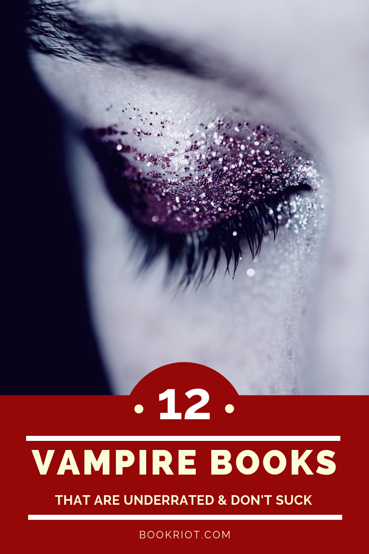 Sink your fangs into these 12 underrated vampire books that don't suck. book lists | vampire books | underrated books | underrated vampire books
