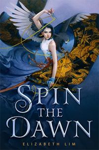 Cover for Spin the Dawn by Elizabeth Lim