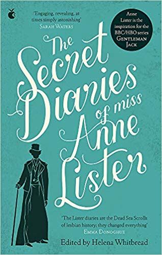 The Secret Diaries of Miss Anne Lister by Anne Lister and Helena Whitbread