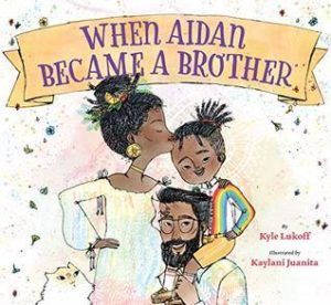 When Aidan Became A Brother by Kyle Lukoff