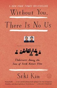 Without You, There Is No Us- Undercover Among the Sons of North Korea's Elite by Suki Kim