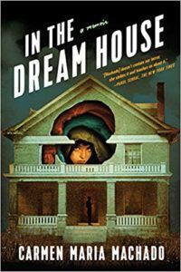 carmen maria machado in the dream house book cover horror memoir